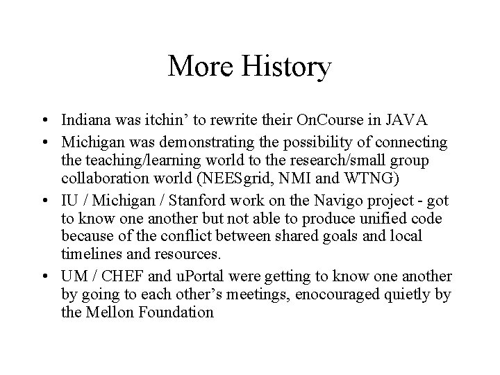 More History • Indiana was itchin’ to rewrite their On. Course in JAVA •