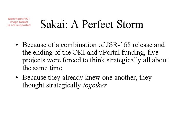 Sakai: A Perfect Storm • Because of a combination of JSR-168 release and the