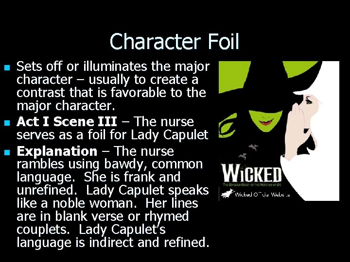 Character Foil n n n Sets off or illuminates the major character – usually