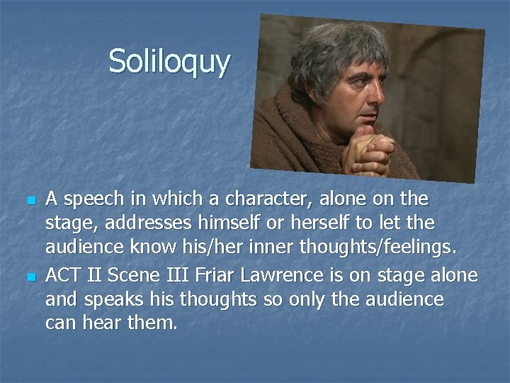 Soliloquy n n A speech in which a character, alone on the stage, addresses