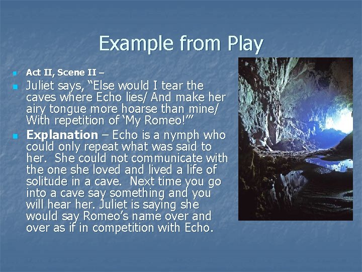 Example from Play n n n Act II, Scene II – Juliet says, “Else