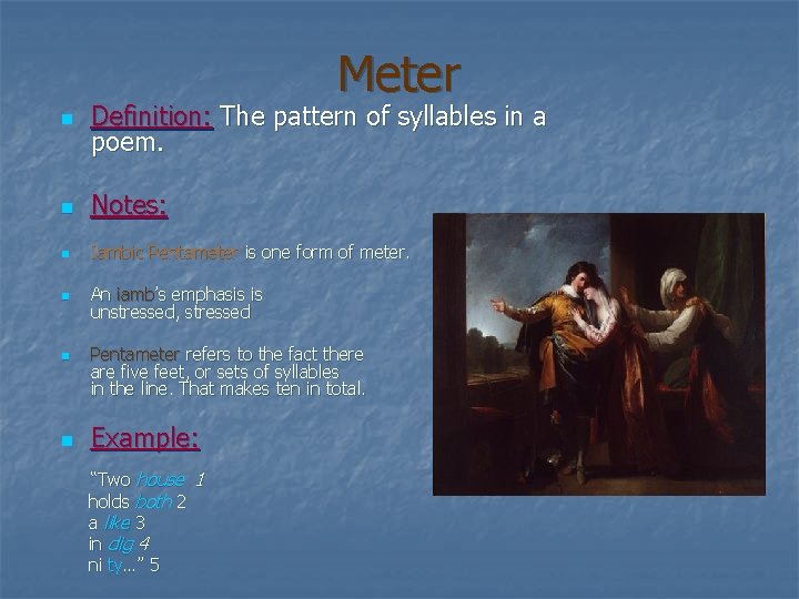 Meter n Definition: The pattern of syllables in a poem. n Notes: n Iambic