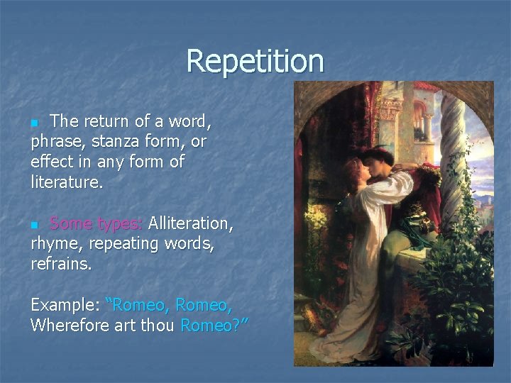 Repetition The return of a word, phrase, stanza form, or effect in any form