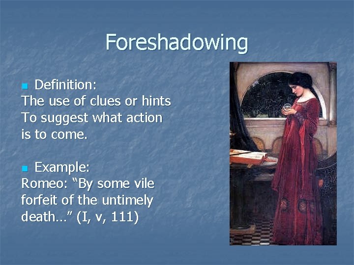 Foreshadowing Definition: The use of clues or hints To suggest what action is to