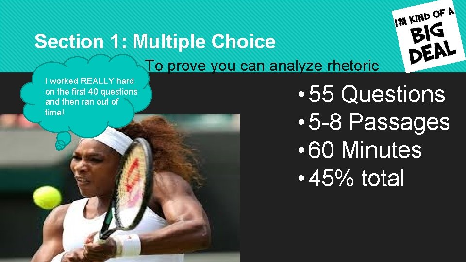 Section 1: Multiple Choice To prove you can analyze rhetoric I worked REALLY hard