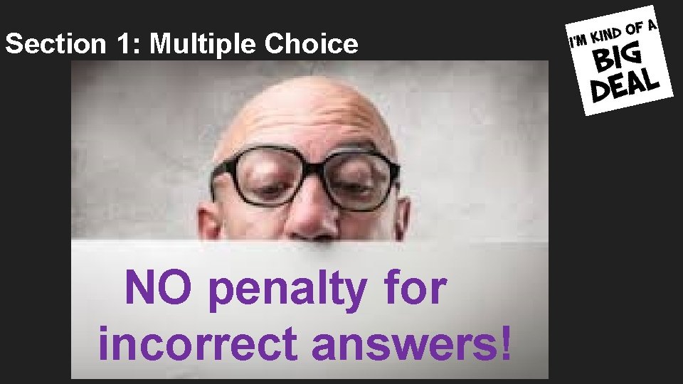 Section 1: Multiple Choice NO penalty for incorrect answers! 