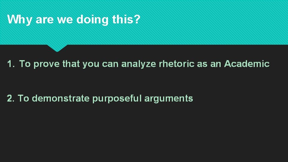 Why are we doing this? 1. To prove that you can analyze rhetoric as