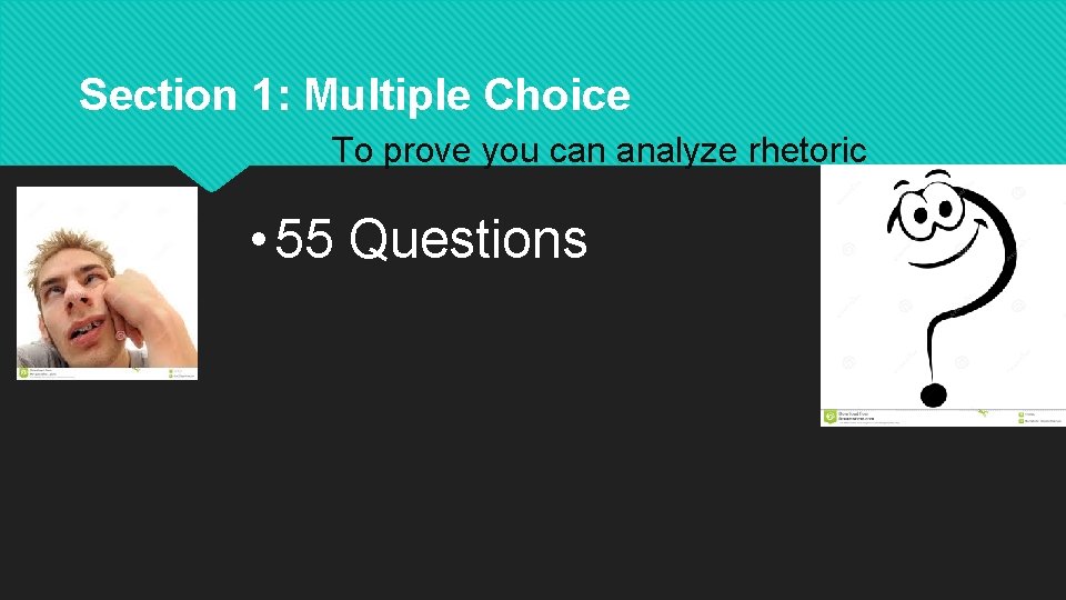 Section 1: Multiple Choice To prove you can analyze rhetoric • 55 Questions 