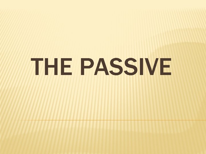 THE PASSIVE 