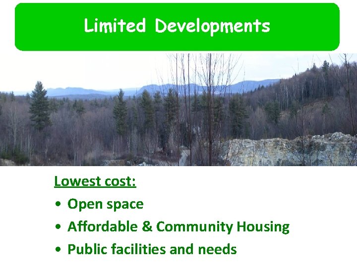 Limited Developments Lowest cost: • Open space • Affordable & Community Housing • Public