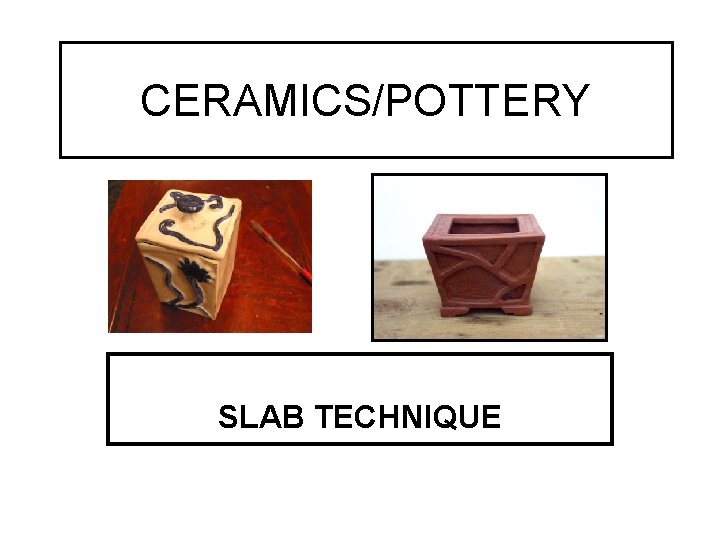 CERAMICS/POTTERY SLAB TECHNIQUE 