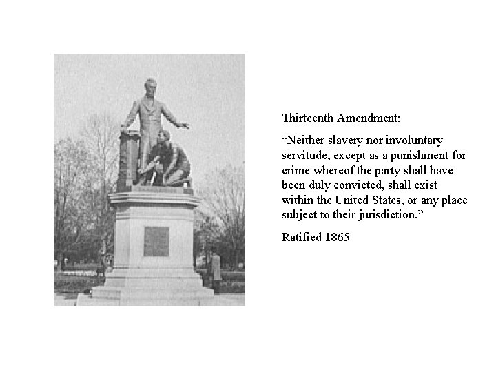 Thirteenth Amendment: “Neither slavery nor involuntary servitude, except as a punishment for crime whereof