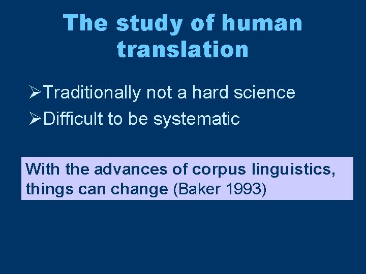 The study of human translation ØTraditionally not a hard science ØDifficult to be systematic