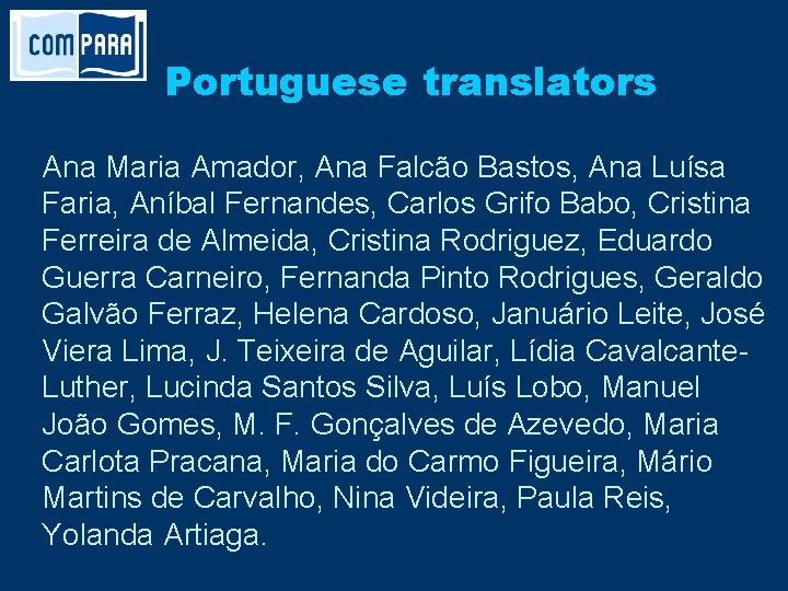 Portuguese translators Ana Maria Amador, Ana Falcão Bastos, Ana Luísa Faria, Aníbal Fernandes, Carlos