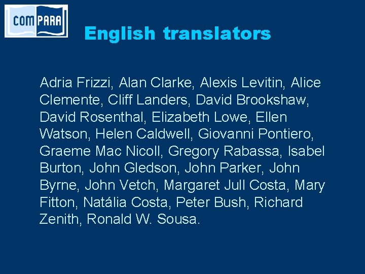 English translators Adria Frizzi, Alan Clarke, Alexis Levitin, Alice Clemente, Cliff Landers, David Brookshaw,