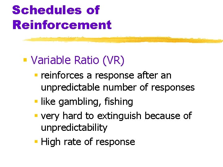 Schedules of Reinforcement § Variable Ratio (VR) § reinforces a response after an unpredictable