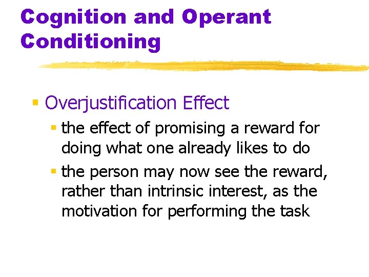 Cognition and Operant Conditioning § Overjustification Effect § the effect of promising a reward