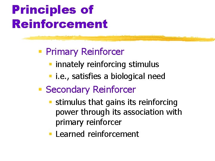 Principles of Reinforcement § Primary Reinforcer § innately reinforcing stimulus § i. e. ,