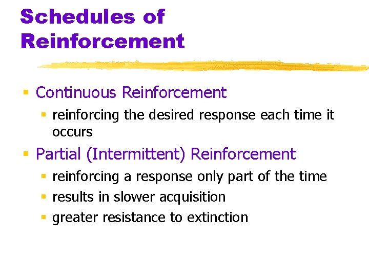 Schedules of Reinforcement § Continuous Reinforcement § reinforcing the desired response each time it