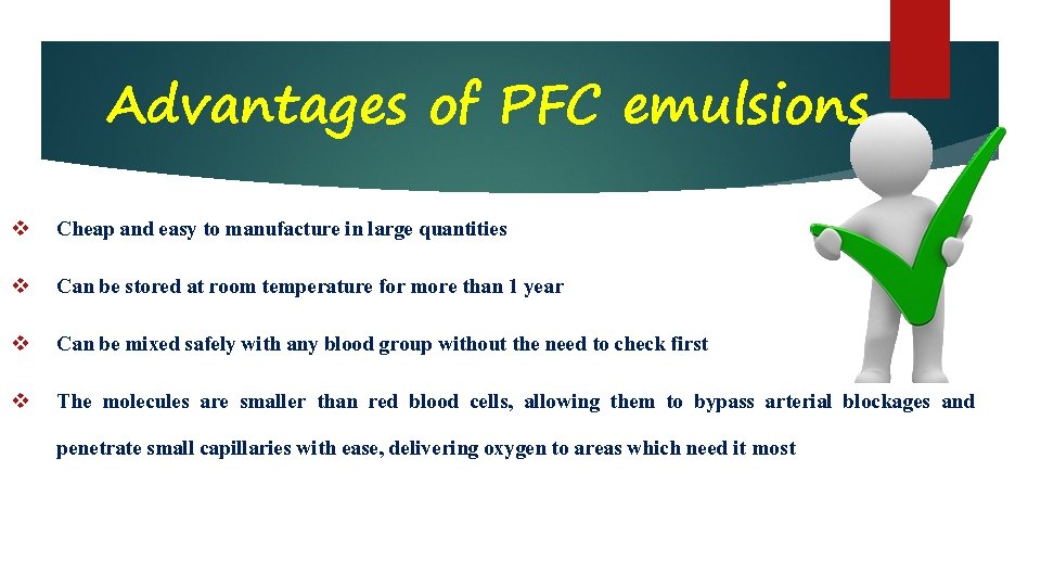 Advantages of PFC emulsions v Cheap and easy to manufacture in large quantities v