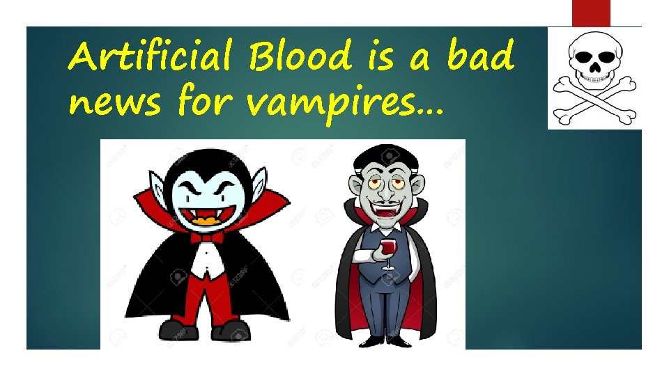 Artificial Blood is a bad news for vampires… 