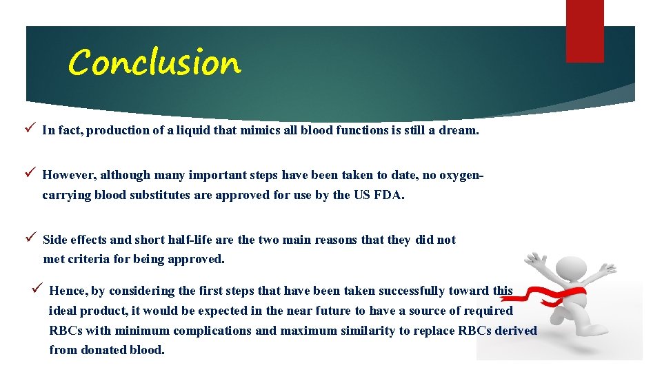 Conclusion ü In fact, production of a liquid that mimics all blood functions is