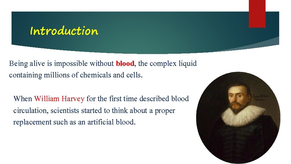 Introduction Being alive is impossible without blood, the complex liquid containing millions of chemicals