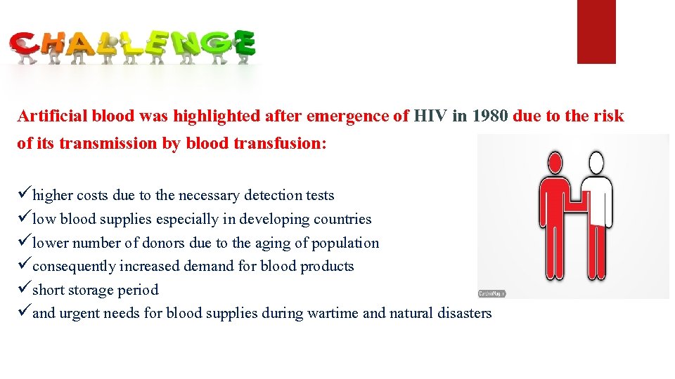 Artificial blood was highlighted after emergence of HIV in 1980 due to the risk