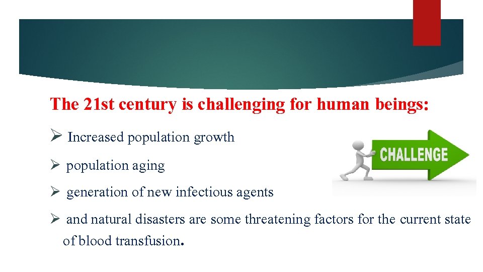 The 21 st century is challenging for human beings: Ø Increased population growth population