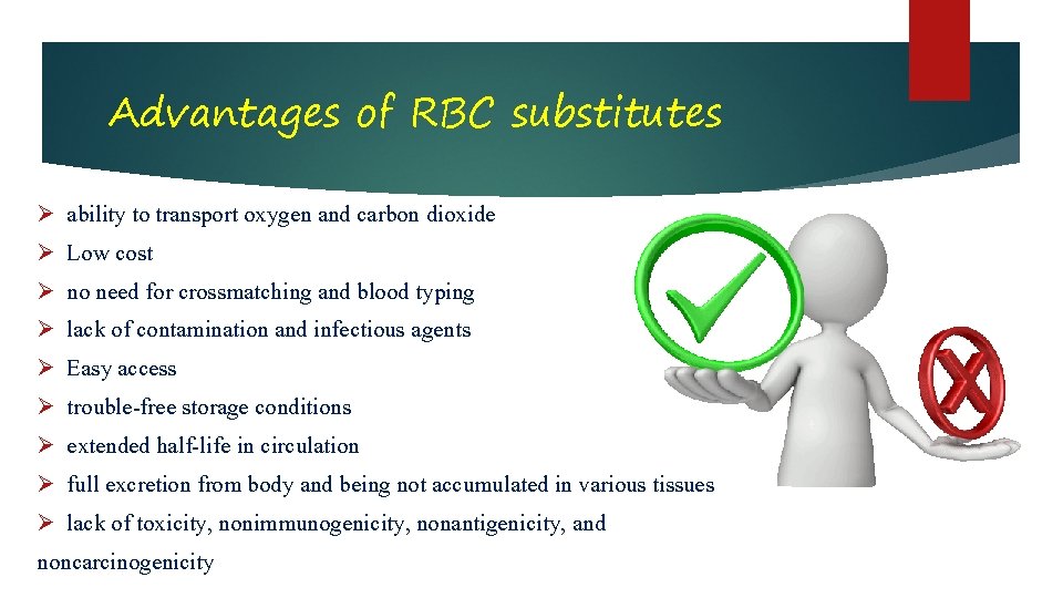 Advantages of RBC substitutes ability to transport oxygen and carbon dioxide Ø Low cost