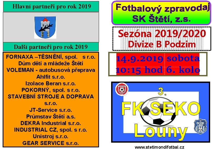 Hlavní partneři pro rok 2019 Sezóna 2019/2020 Další partneři pro rok 2019 FORNAXA –TĚSNĚNÍ,