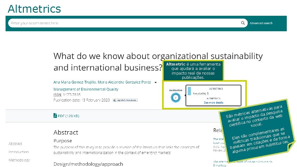 Altmetrics Altmetric é uma ferramenta que ajudará a avaliar o impacto real de nossas