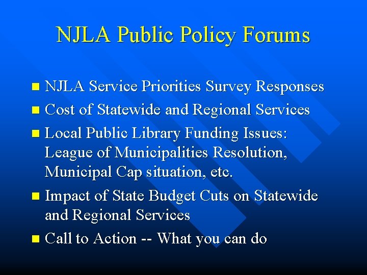 NJLA Public Policy Forums NJLA Service Priorities Survey Responses n Cost of Statewide and