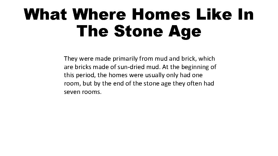 What Where Homes Like In The Stone Age They were made primarily from mud