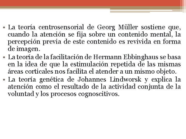 • La teoría centrosensorial de Georg Müller sostiene que, cuando la atención se