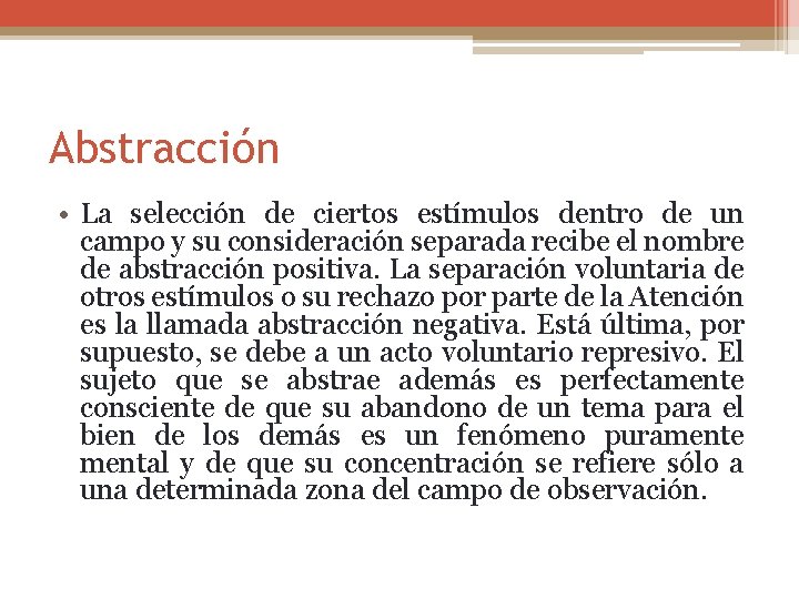 Abstracción • La selección de ciertos estímulos dentro de un campo y su consideración