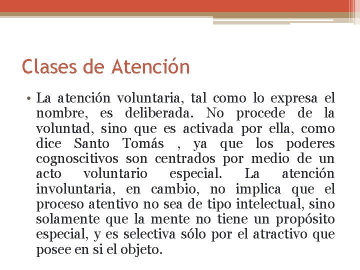 Clases de Atención • La atención voluntaria, tal como lo expresa el nombre, es