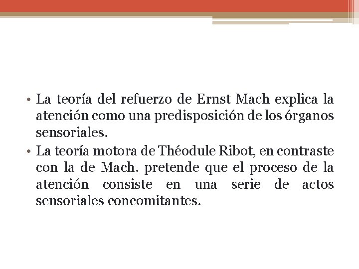  • La teoría del refuerzo de Ernst Mach explica la atención como una