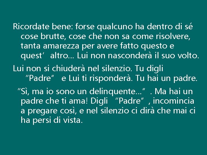 Ricordate bene: forse qualcuno ha dentro di sé cose brutte, cose che non sa