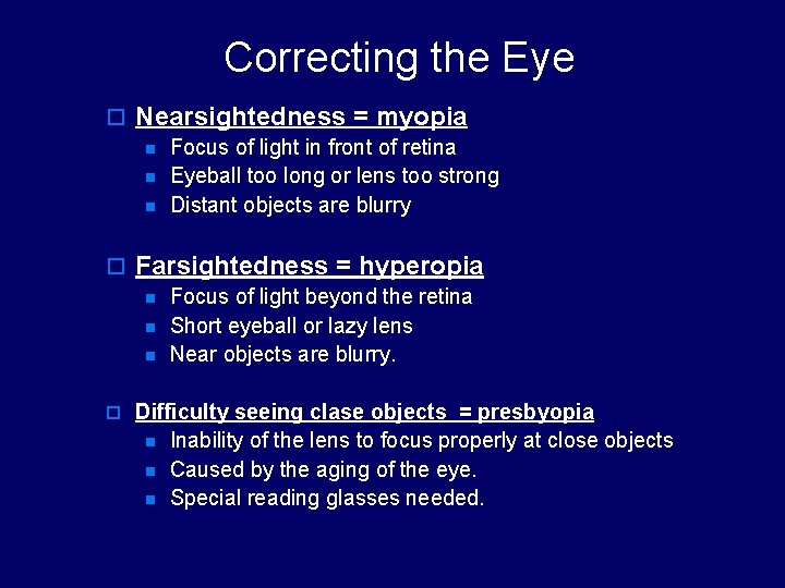 Correcting the Eye o Nearsightedness = myopia n Focus of light in front of