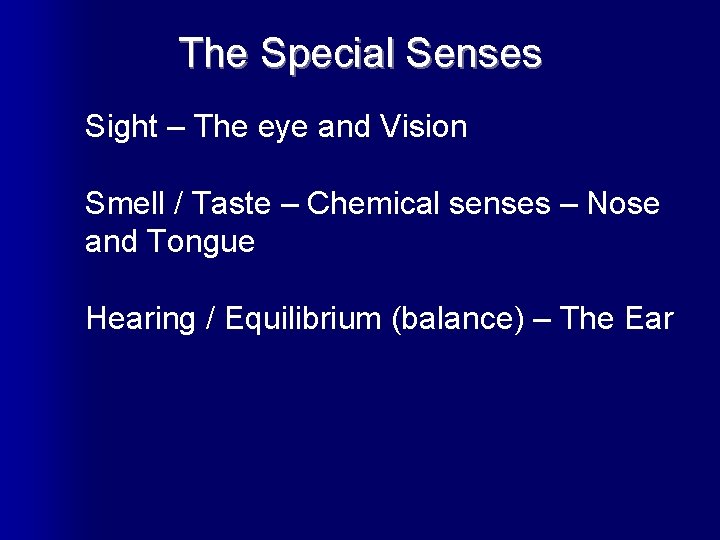 The Special Senses Sight – The eye and Vision Smell / Taste – Chemical