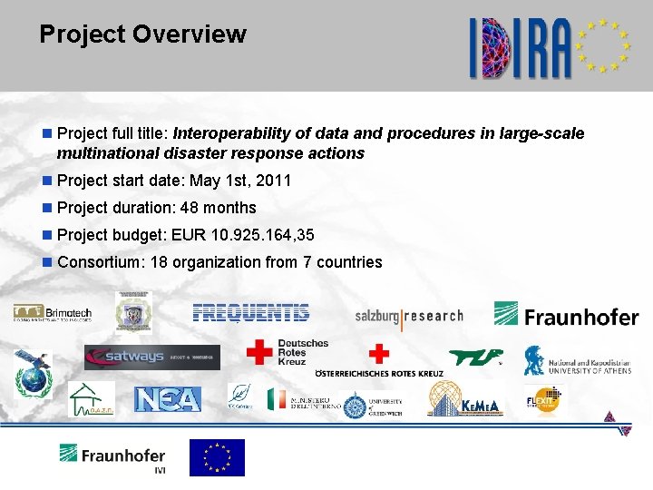 Project Overview n Project full title: Interoperability of data and procedures in large-scale multinational