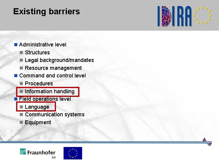 Existing barriers n Administrative level n Structures n Legal background/mandates n Resource management n