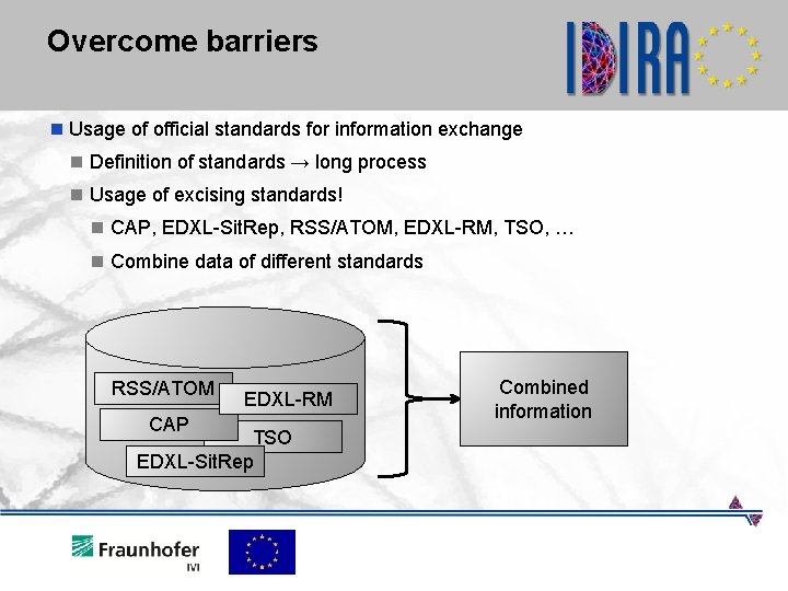 Overcome barriers n Usage of official standards for information exchange n Definition of standards