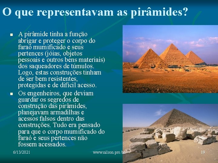 O que representavam as pirâmides? n n A pirâmide tinha a função abrigar e