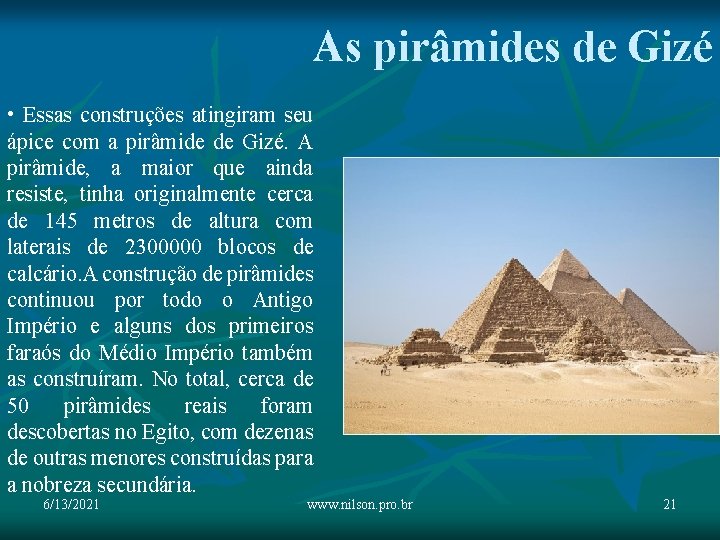 As pirâmides de Gizé • Essas construções atingiram seu ápice com a pirâmide de