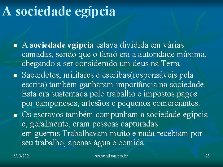 A sociedade egípcia n n n A sociedade egípcia estava dividida em várias camadas,