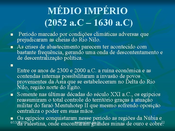 MÉDIO IMPÉRIO (2052 a. C – 1630 a. C) n n n Período marcado