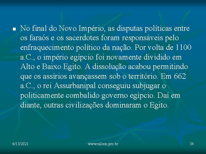 n No final do Novo Império, as disputas políticas entre os faraós e os