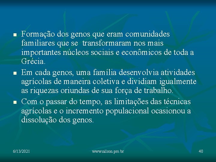 n n n Formação dos genos que eram comunidades familiares que se transformaram nos